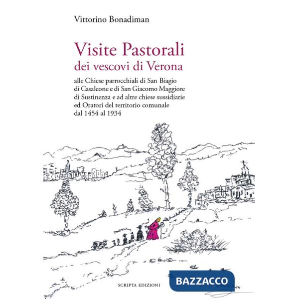 Visite Pastorali dei vescovi di Verona. Alle Chiese parrocchiali di San Biagio di Casaleone e di San Giacomo Maggiore di Sustine