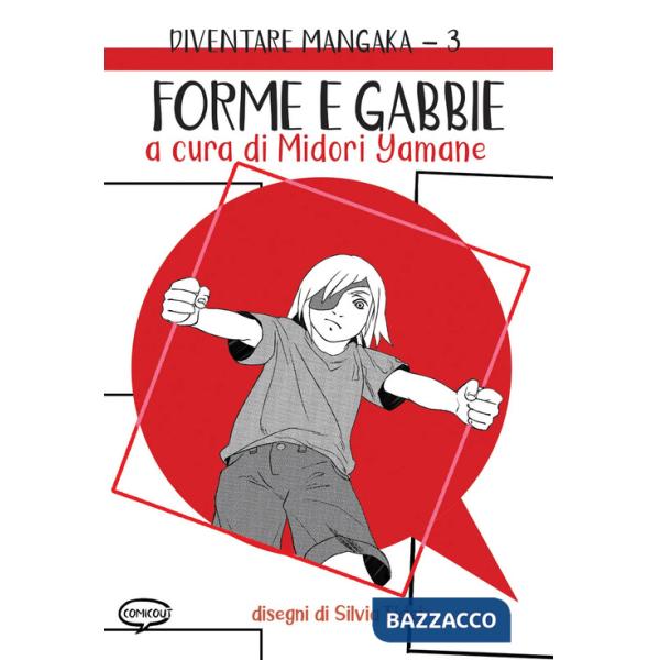 Forme e gabbie. Diventare mangaka. Ediz. illustrata. Vol. 3