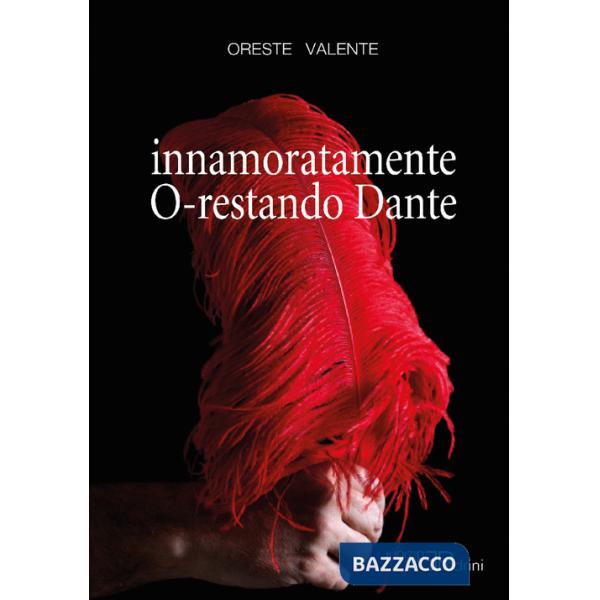 Innamoratamente O-restando Dante