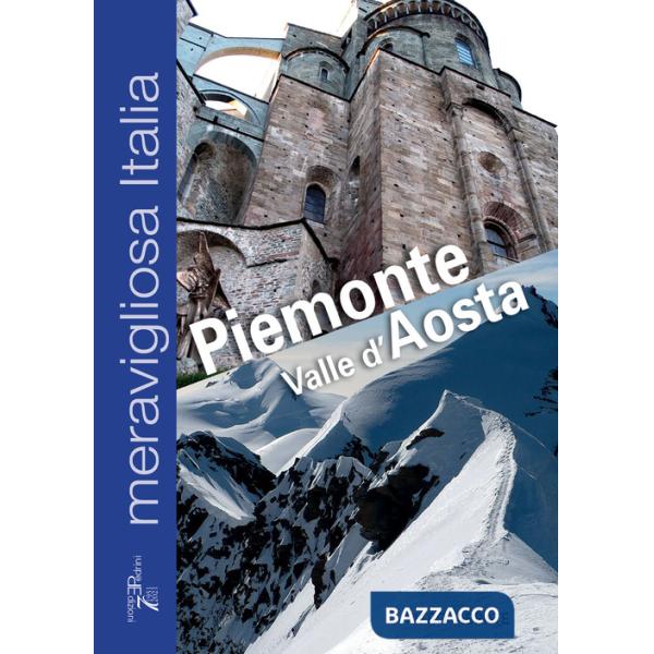 Meravigliosa Italia. Piemonte Valle d'Aosta