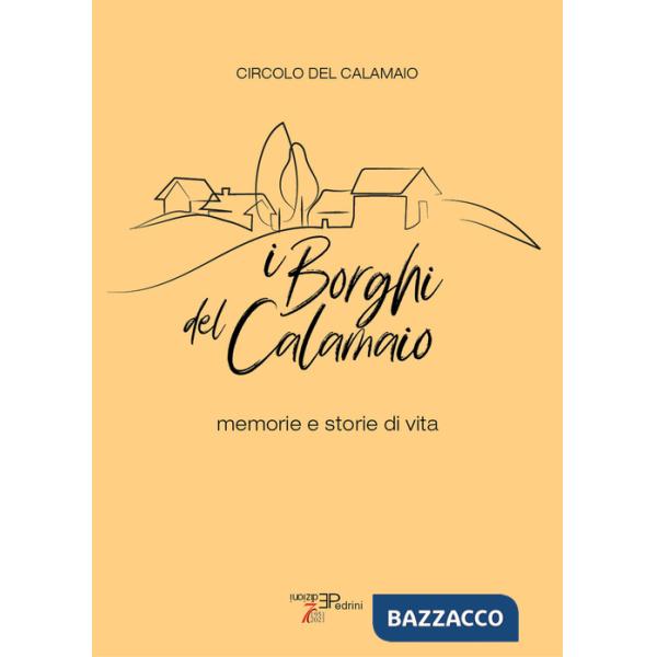 Borghi del Calamaio. Memorie e storie di vita (I)