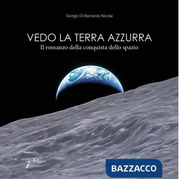 Vedo la terra azzurra. Il romanzo della conquista dello spazio