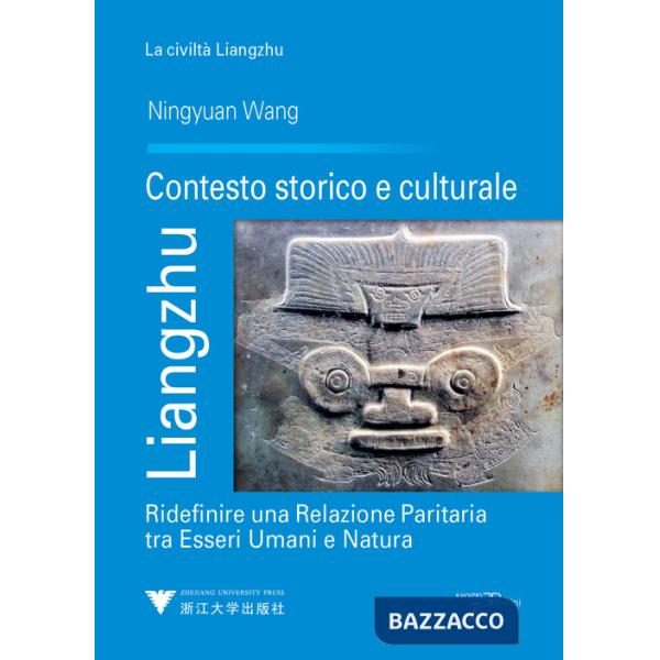 Liangzhu. Contesto storico e culturale. Ridefinire una relazione paritaria tra esseri umani e natura