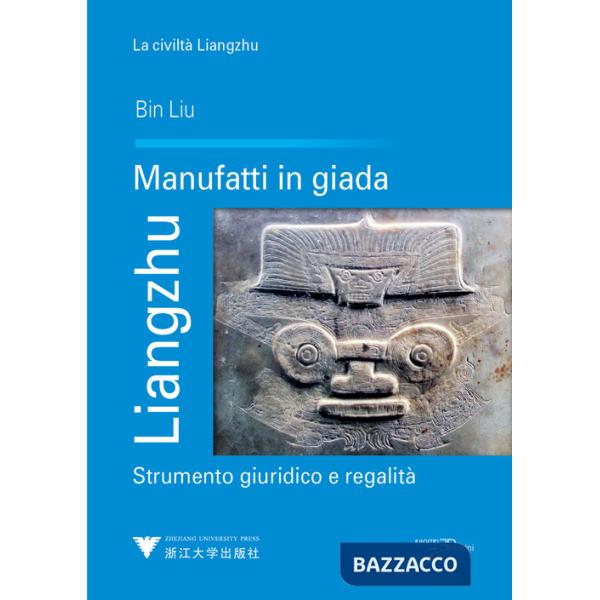 Liangzhu. Manufatti in giada. Strumento giuridico e regalità