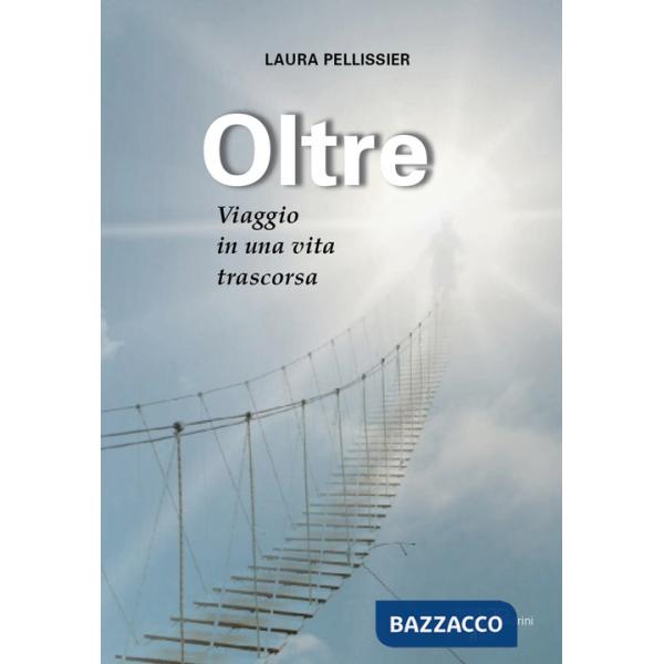 Oltre. Viaggio in una vita trascorsa