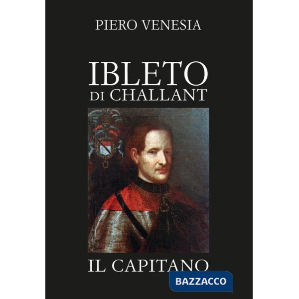 Ibleto di Challan. Il capitano