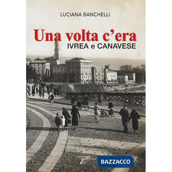 Volta c'era. Ivrea e Canavese (Una)
