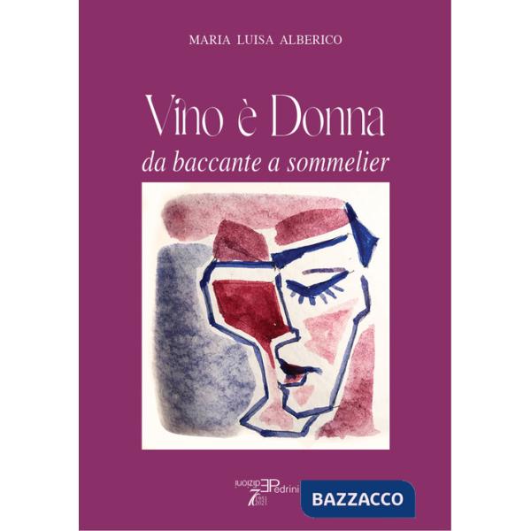 Vino è donna. Da baccante a sommelier