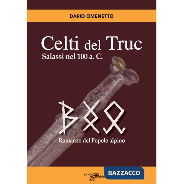 Celti del Truc. Salassi nel 100 a.C. Romanzo del popolo alpino