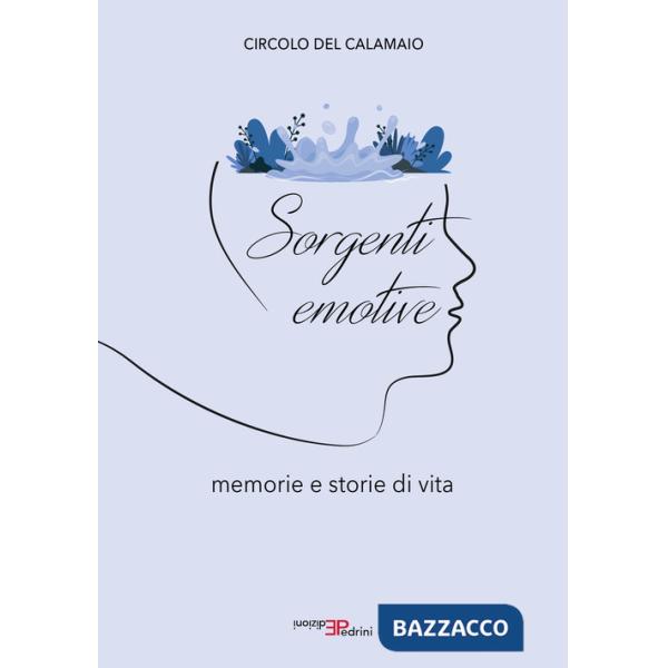 Sorgenti emotive. Memorie e storie di vita