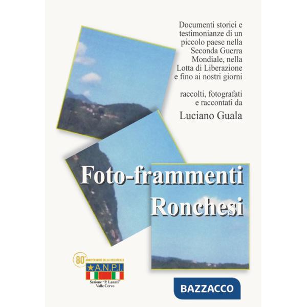 Foto-frammenti ronchesi. La lotta di liberazione. Ronco canavese