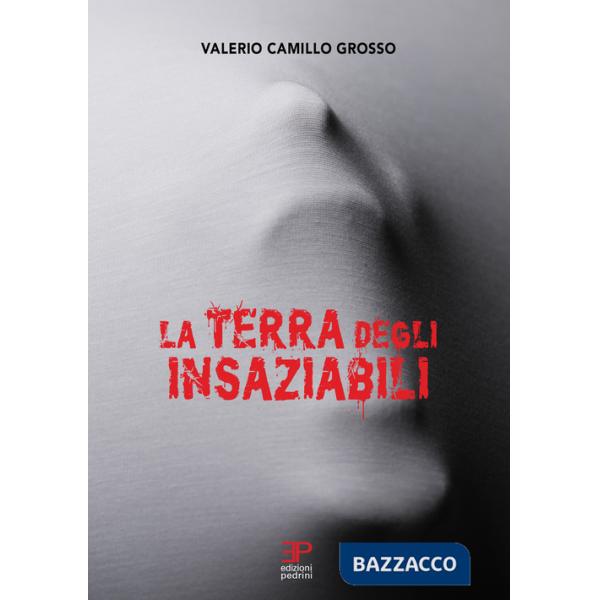 Terra degli insaziabili (La)