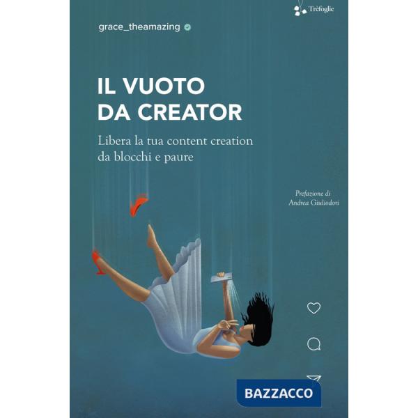 Vuoto da creator. Libera la tua content creation da blocchi e paure (Il)