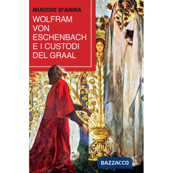 Wolfram von Eschenbach e i custodi del Graal
