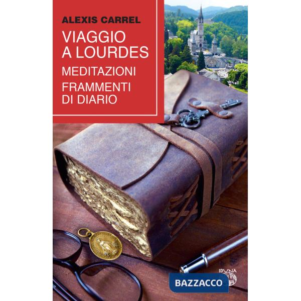Viaggio a Lourdes. Meditazioni, frammenti di diario