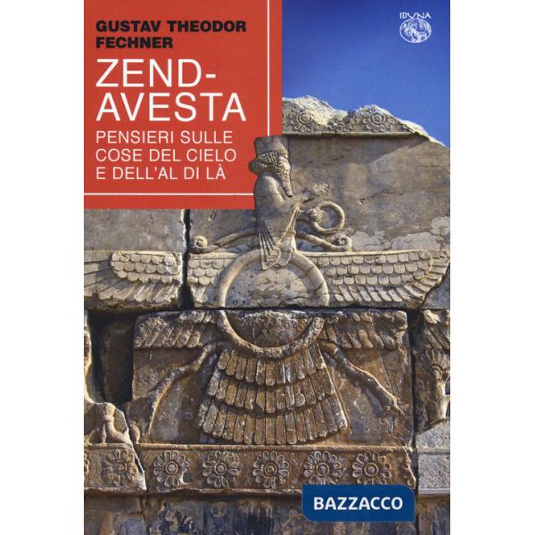 Zend-Avesta. Pensieri sulle cose del cielo e dell'aldilà
