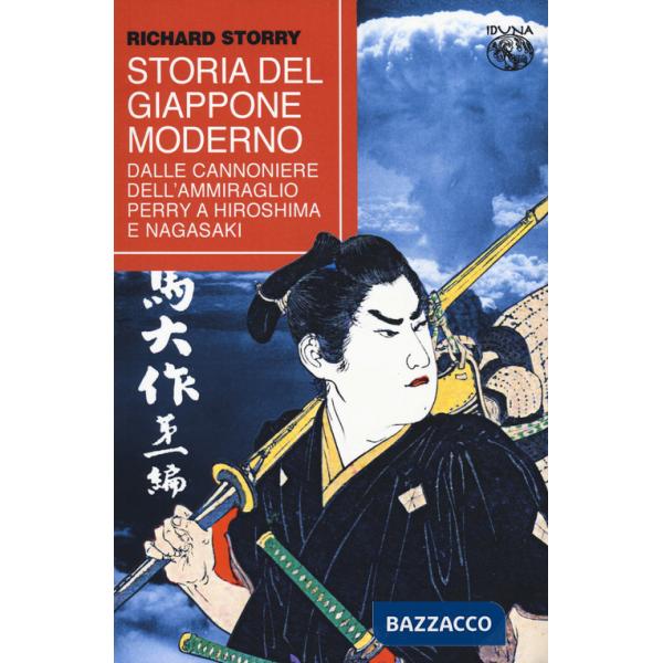 Storia del Giappone moderno. Dalle cannoniere dell'ammiraglio Perry a Hiroshima e Nagasaki