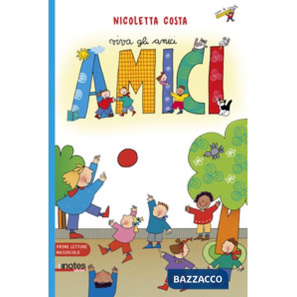 Viva gli amici. Prime letture maiuscolo. Ediz. ad alta leggibilità