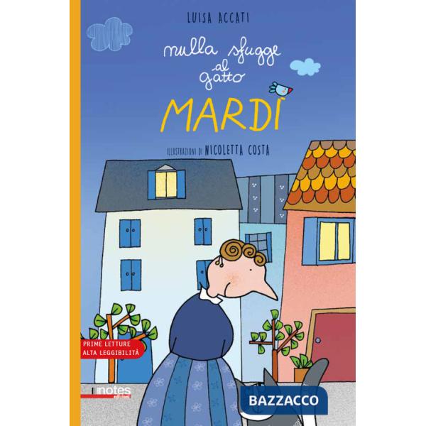Nulla sfugge al gatto Mardì. Prime letture. Ediz. ad alta leggibilità