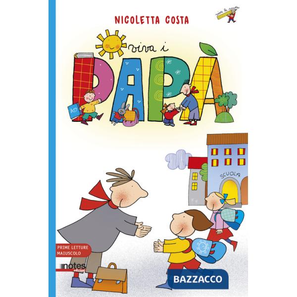 Viva i papà. Prime letture. Ediz. ad alta leggibilità