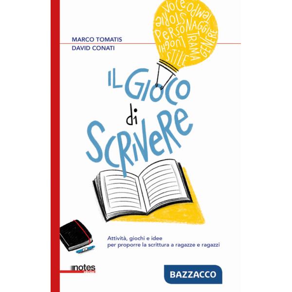 Gioco di scrivere. Attività, giochi e idee per proporre la scrittura a ragazze e ragazzi (Il)