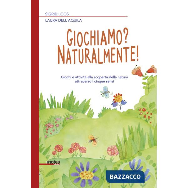 Giochiamo? Naturalmente! Giochi e attività alla scoperta della natura attraverso i cinque sensi