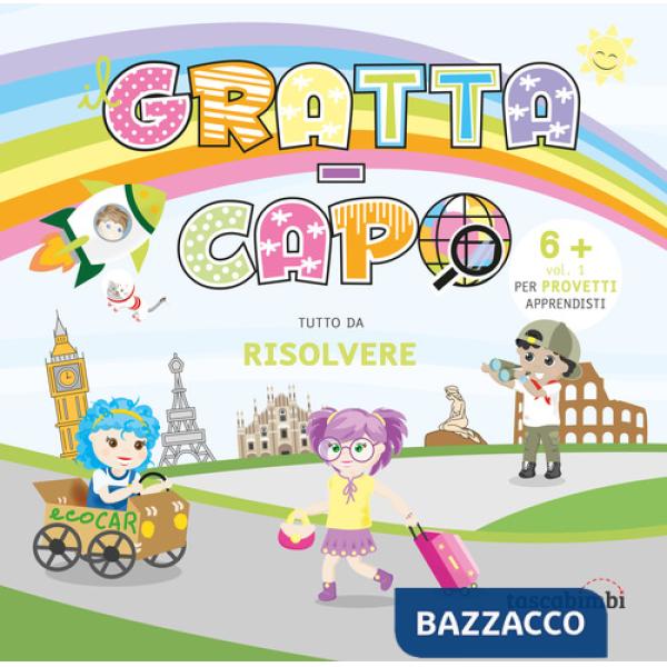 Grattacapo 6 +. Tutto da risolvere. Vol. 1: Per provetti apprendisti