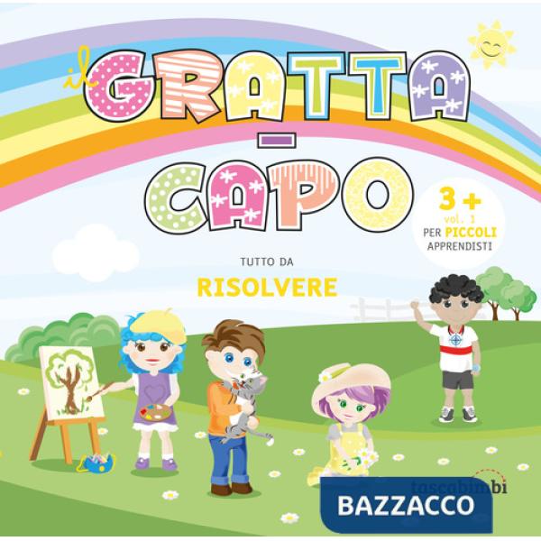 Grattacapo 3 +. Tutto da risolvere. Ediz. illustrata. Vol. 1: Per piccoli apprendisti