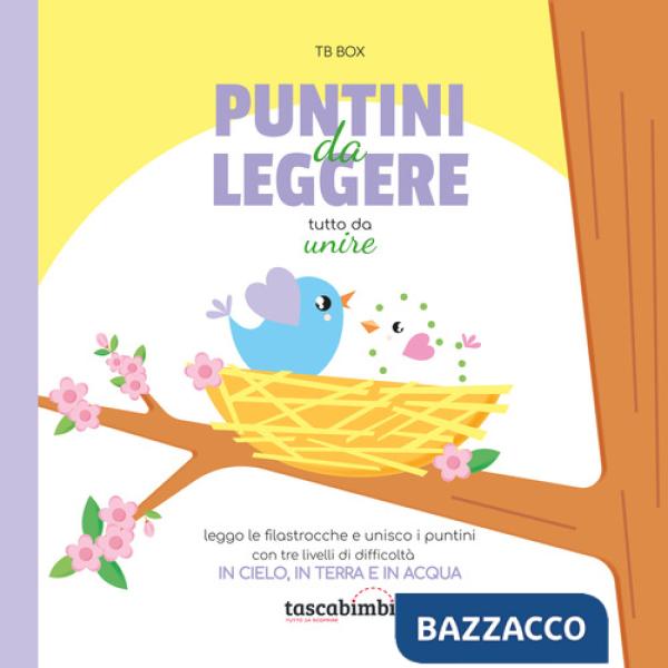 Puntini da leggere. Tutto da unire. In cielo in terra e in acqua. Ediz. illustrata