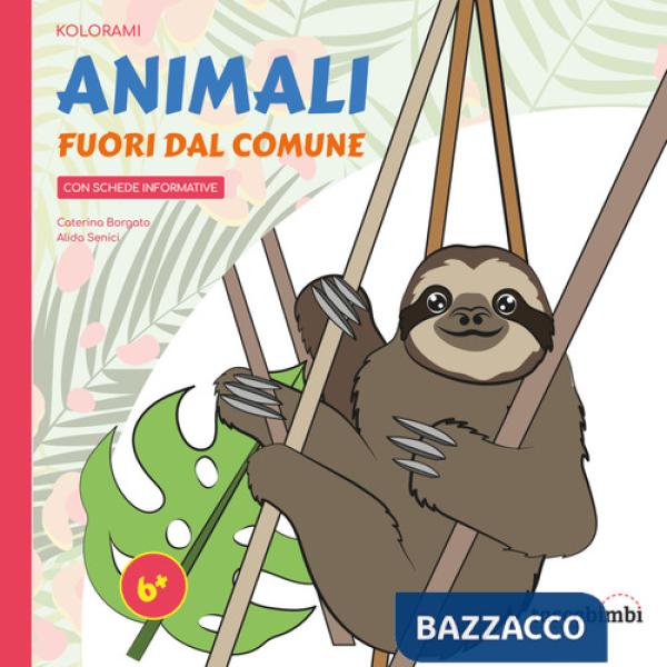 Animali fuori dal comune. Tutto da imparare colorando