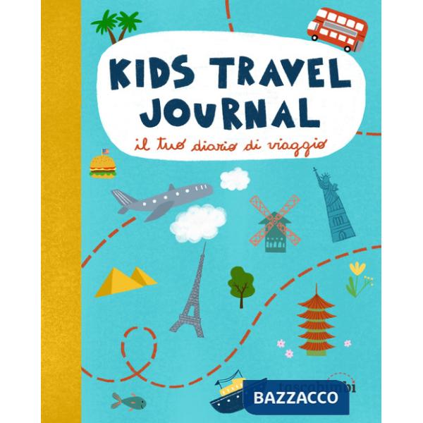 Kids travel journal. Il tuo diario di viaggio. Ediz. illustrata