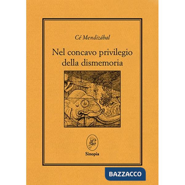 Nel concavo privilegio della dismemoria. Testo a fronte spagnolo