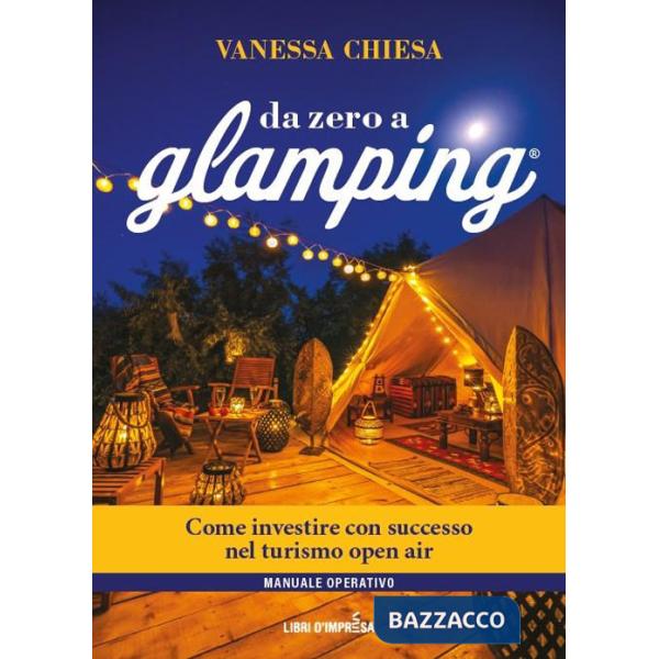 Da zero a glamping. Come investire con successo nel turismo open air di lusso