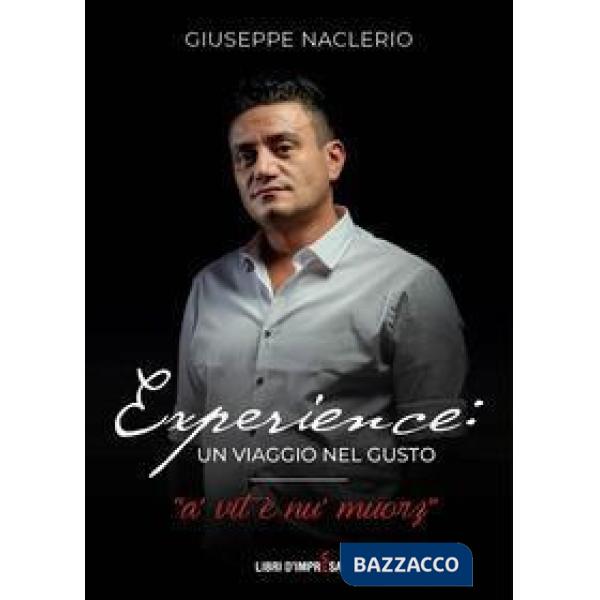 Experience: un viaggio nel gusto. A' vit è nu' muorz