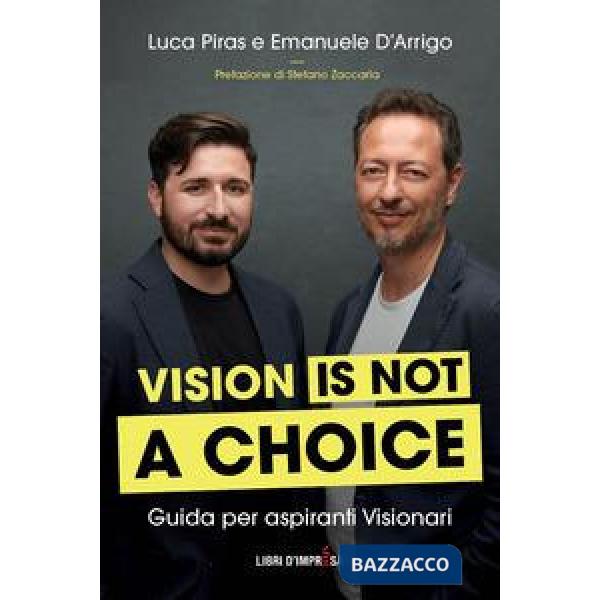 Vision is not a choice. Guida per aspiranti visionari