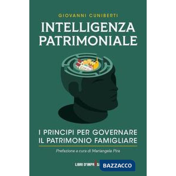 Intelligenza patrimoniale. I principi per governare il patrimonio familiare