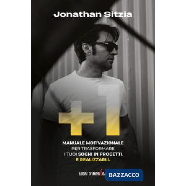 +1. Manuale motivazionale per trasformare i tuoi sogni in progetti. E realizzarli