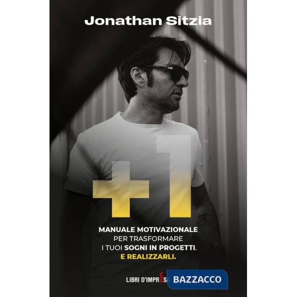 +1. Manuale motivazionale per trasformare i tuoi sogni in progetti. E realizzarli