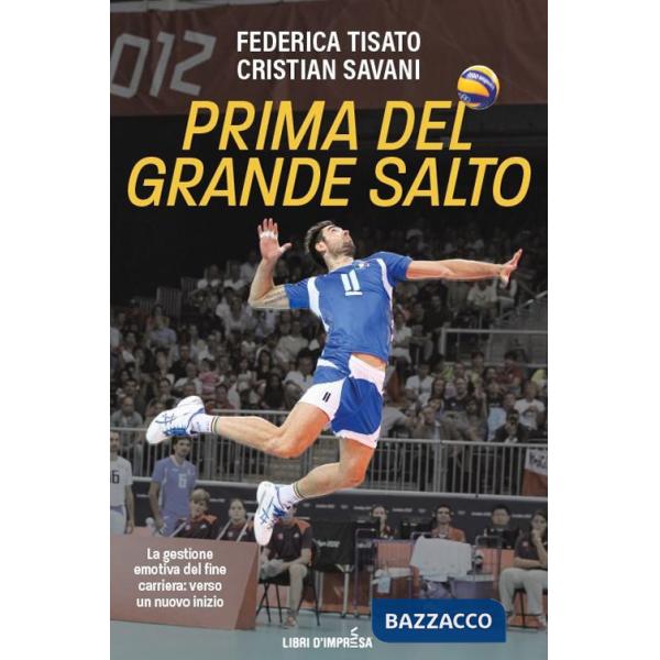 Prima del grande salto. La gestione emotiva del fine carriera: verso un nuovo inizio. Nuova ediz.
