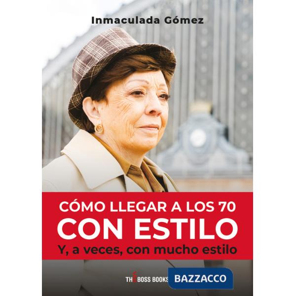 Cómo llegar a los 70 con estilo. Y a veces con mucho estilo
