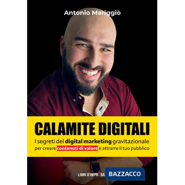 Calamite digitali. I segreti del digital marketing gravitazionale per creare contenuti di valore e attrarre il tuo pubblico