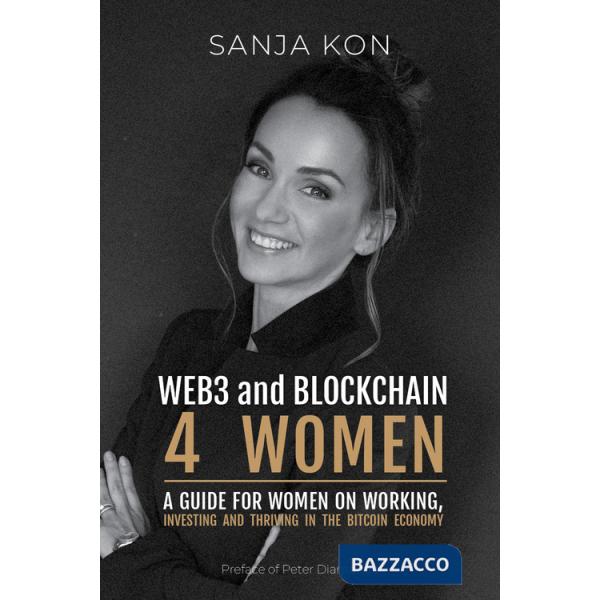 WEB3 and Blockchain 4 Women. A guide for women on working, investing and thriving in the bitcoin economy