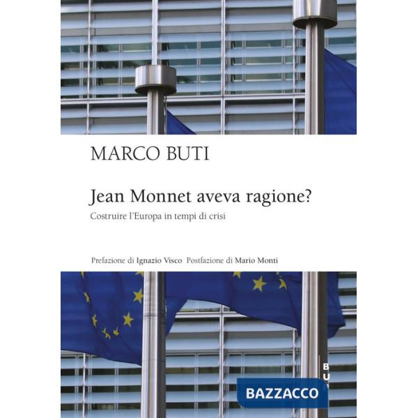 Jean Monnet aveva ragione? Costruire l'Europa in tempi di crisi