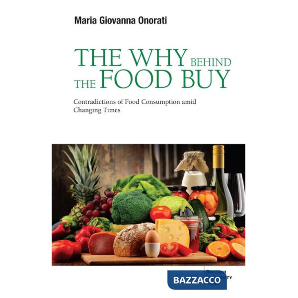 Why behind the food buy. Contradictions of food consumption amid changing times (The)