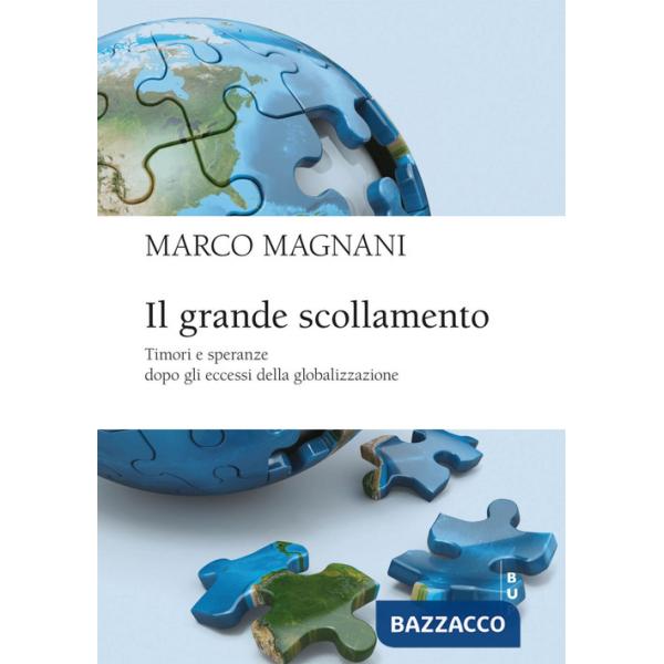 Grande scollamento. Timori e speranze dopo gli eccessi della globalizzazione (Il)