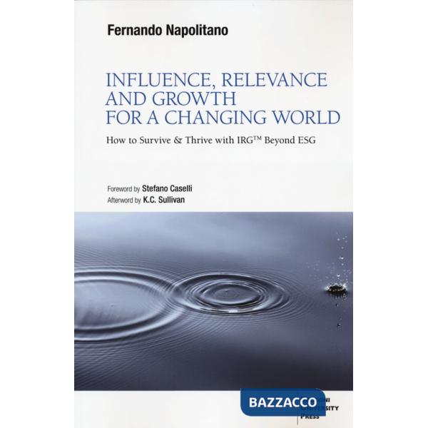 Influence, relevance and growth for a changing world. How to survive & thrive with IRGtm beyond ESG