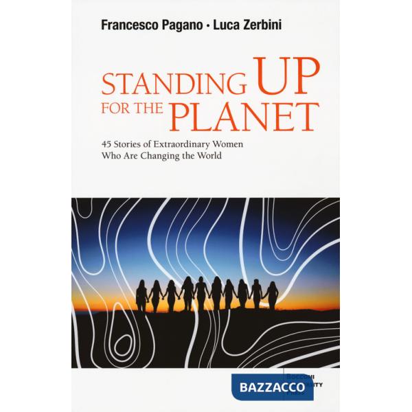 Standing up for the planet. 45 stories of extraordinary women who are changing the world