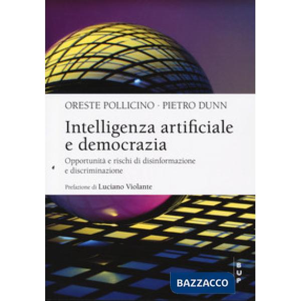 Intelligenza artificiale e democrazia. Opportunità e rischi di disinformazione e discriminazione