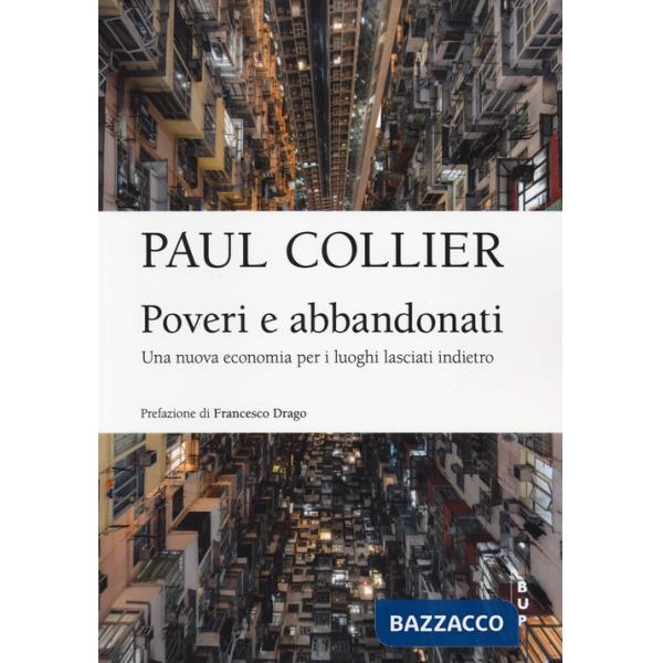 Poveri e abbandonati. Una nuova economia per i luoghi lasciati indietro