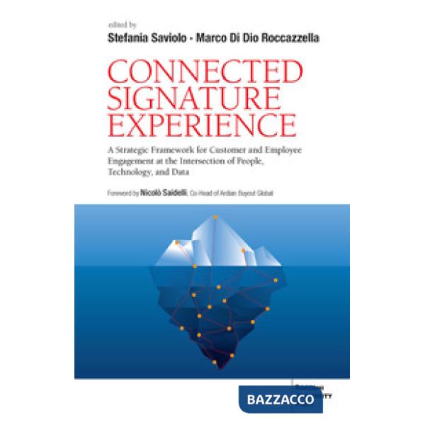 Connected signature experience. A strategic framework for customer and employee engagement at the intersection of people, techno